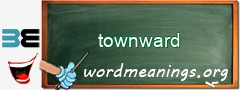 WordMeaning blackboard for townward